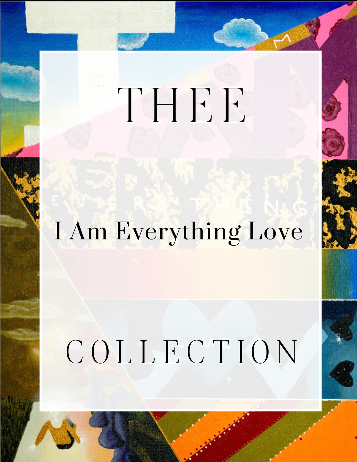 Thee I Am Everything Love Collection